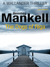 The Dogs of Riga (eBook): Wallander Series, Book 2